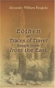 Eothen, Or Traces Of Travel, Brought Home From The East - Alexander William Kinglake