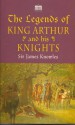 The Legends Of King Arthur And His Knights - James Knowles