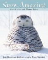 Snow Amazing: Cool Facts and Warm Tales - Jane Drake, Ann Love, Mark Thurman