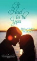 It Had to Be You: A Christiansen Family Novel - Susan May Warren