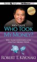 Rich Dad's Who Took My Money?: Why Slow Investors Lose and Fast Money Wins - Robert T. Kiyosaki, Tim Wheeler