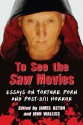 To See the Saw Movies: Essays on Torture Porn and Post-9/11 Horror - James Aston, John Walliss