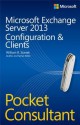 Microsoft Exchange Server 2013 Pocket Consultant: Configuration & Clients - William R. Stanek