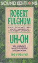 Uh-Oh: Observations - Robert Fulghum