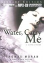 Water, Carry Me: A Love Story - Thomas Moran, Derdriu Ring