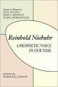 Reinhold Niebuhr: A Prohetic Voice in Our Time - Harold R. Landon