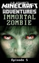 Immortal Zombie: A Minecraft Adventure - Steve DeWinter, S D Stuart