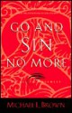 Go and Sin No More: A Call to Holiness - Michael L. Brown