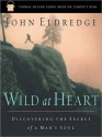 Wild at Heart: Discovering the Secret of a Man's Soul (MP3 Book) - John Eldredge