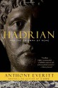 Hadrian and the Triumph of Rome - Anthony Everitt