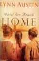 Until We Reach Home - Lynn Austin