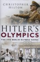 Hitler's Olympics: The 1936 Berlin Olympic Games - Christopher Hilton