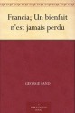 Francia; Un bienfait n'est jamais perdu - George Sand