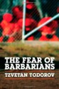 The Fear of Barbarians: Beyond the Clash of Civilizations - Tzvetan Todorov, Andrew Brown