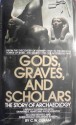 Gods, Graves and Scholars: The Story of Archaeology - C.W. Ceram