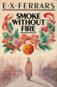 Smoke Without Fire - E.X. Ferrars