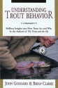 Understanding Trout Behavior: Brilliant Insights into How Trout Act and Why by the Authors of The Trout and the Fly - John Goddard, Brian Clarke