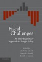 Fiscal Challenges: An Interdisciplinary Approach to Budget Policy - Elizabeth Garrett, Howell E. Jackson, Elizabeth Graddy