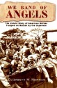 We Band of Angels: The Untold Story of American Nurses Trapped on Bataan by the Japanese - Elizabeth M. Norman