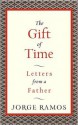 The Gift of Time: Letters from a Father - Jorge Ramos