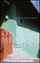 On Mexican Time: A Home in San Miguel - Tony Cohan