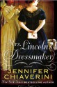 Mrs. Lincoln's Dressmaker - Jennifer Chiaverini