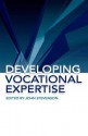 Developing Vocational Expertise: Principles and Issues in Vocational Education - John Stevenson