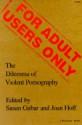 For Adult Users Only: The Dilemma of Violent Pornography - Susan Gubar, Joan Hoff