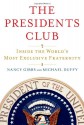 The Presidents Club: Inside the World's Most Exclusive Fraternity - Nancy Gibbs, Michael Duffy