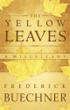 The Yellow Leaves: A Miscellany - Frederick Buechner