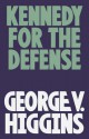 Kennedy for the Defense - George V. Higgins