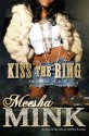 Kiss the Ring: An Urban Tale - Meesha Mink