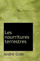 Les Nourritures Terrestres - André Gide