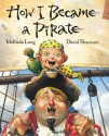 How I Became a Pirate - Melinda Long, David Shannon