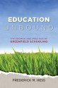 Education Unbound: The Promise and Practice of Greenfield Schooling - Frederick M. Hess