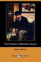 The Prophet of Berkeley Square (Dodo Press) - Robert Smythe Hichens