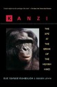 Kanzi: The Ape at the Brink of the Human Mind - Sue Savage-Rumbaugh