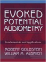 Evoked Potential Audiometry: Fundamentals and Applications - Robert Goldstein