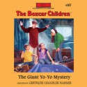 The Giant Yo-Yo Mystery (Audio) - Gertrude Chandler Warner, Tim Gregory