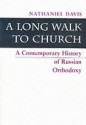 A Long Walk To Church: A Contemporary History Of Russian Orthodoxy - Nathaniel Davis