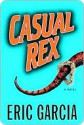 Casual Rex Casual Rex Casual Rex - Eric Garcia