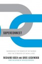 Superconnect: Harnessing the Power of Networks and the Strength of Weak Links - Richard Koch, Greg Lockwood