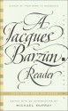 A Jacques Barzun Reader: Selections from His Works - Jacques Barzun, Michael Murray