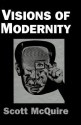 Visions of Modernity: Representation, Memory, Time and Space in the Age of the Camera - Scott McQuire