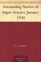 Astounding Stories of Super-Science January 1930 - Captain S. P. Meek, Murray Leinster, Victor Rousseau Emanuel, Anthony Pelcher, C. V. Tench, M. L. Staley, Ray Cummings, Harry Bates