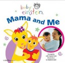 Baby Einstein Mama and Me - Disney Book Group, , Nadeem Zaidi