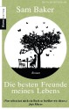 Die besten Freunde meines Lebens: Roman (German Edition) - Sam Baker, Evelin Sudakowa-Blasberg