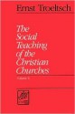 The Social Teaching of the Christian Churches - Ernst Troeltsch