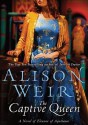 Captive Queen:: A Novel of Eleanor of Aquitaine - Alison Weir, Rosalyn Landor