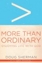 More Than Ordinary: Enjoying Life with God - Doug Sherman, Leroy Eims